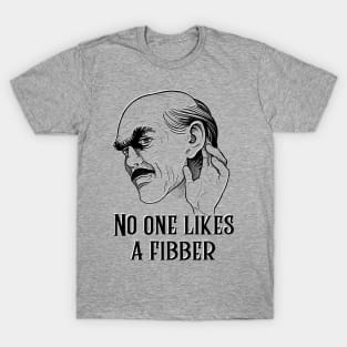 No one likes a fibber T-Shirt